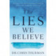 The Lies We Believe: Renew Your Mind and Transform Your Life