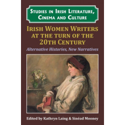 Irish Women Writers at the Turn of the Twentieth Century: Alternative Histories, New Narratives