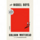 The Nickel Boys (Winner 2020 Pulitzer Prize for Fiction): A Novel