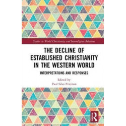 The Decline of Established Christianity in the Western World: Interpretations and Responses