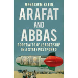 Arafat and Abbas: Portraits of Leadership in a State Postponed