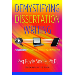 Demystifying Dissertation Writing: A Streamlined Process from Choice of Topic to Final Text