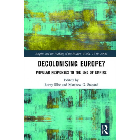 Decolonising Europe?: Popular Responses to the End of Empire