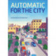 Automatic for the City: Designing for People In the Age of The Driverless Car