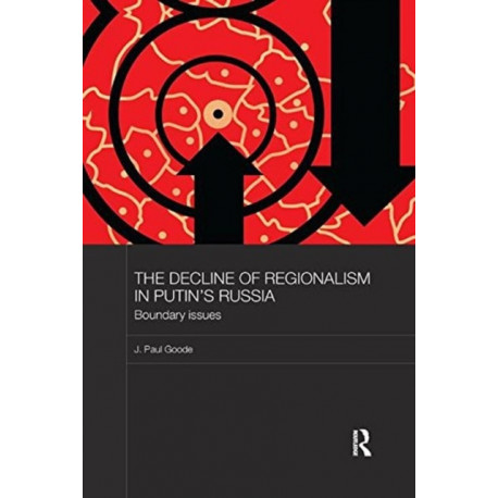 The Decline of Regionalism in Putin's Russia: Boundary Issues