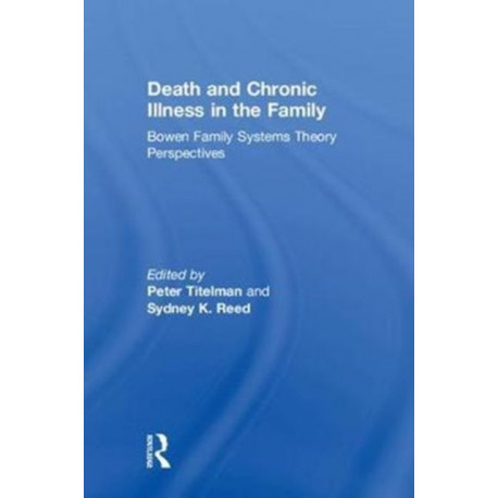 Death and Chronic Illness in the Family: Bowen Family Systems Theory Perspectives
