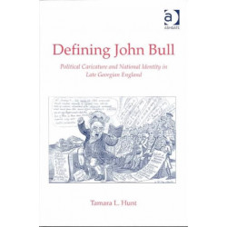 Defining John Bull: Political Caricature and National Identity in Late Georgian England