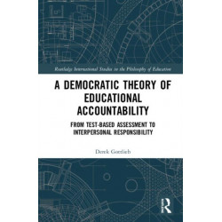 A Democratic Theory of Educational Accountability: From Test-Based Assessment to Interpersonal Responsibility