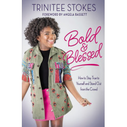 Bold and Blessed: How to Stay True to Yourself and Stand Out from the Crowd