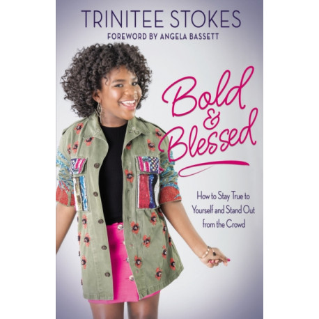 Bold and Blessed: How to Stay True to Yourself and Stand Out from the Crowd