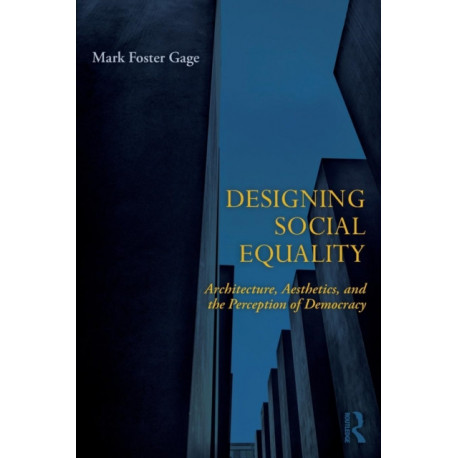 Designing Social Equality: Architecture, Aesthetics, and the Perception of Democracy