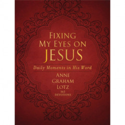 Fixing My Eyes on Jesus: Daily Moments in His Word (A 365-Day Devotional)