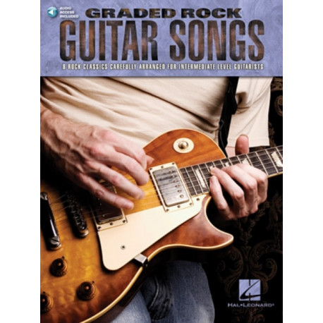 Graded Rock Guitar Songs: 8 Rock Classics Carefully Arranged for Intermediate-Level Guitarists