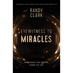 Eyewitness to Miracles: Watching the Gospel Come to Life