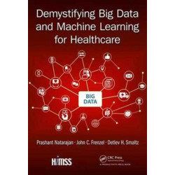 Demystifying Big Data and Machine Learning for Healthcare