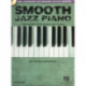 Smooth Jazz Piano: The Complete Guide with CD!