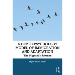 A Depth Psychology Model of Immigration and Adaptation: The Migrant's Journey