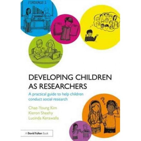 Developing Children as Researchers: A Practical Guide to Help Children Conduct Social Research