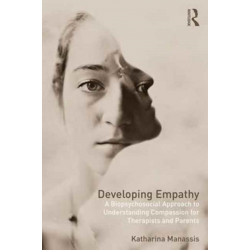 Developing Empathy: A Biopsychosocial Approach to Understanding Compassion for Therapists and Parents