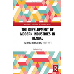 The Development of Modern Industries in Bengal: ReIndustrialisation, 1858–1914