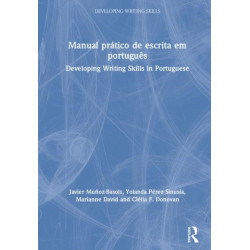 Manual pr?tico de escrita em portugu?s: Developing Writing Skills in Portuguese