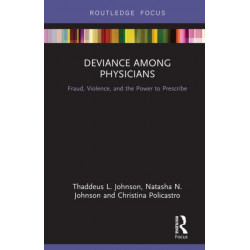 Deviance Among Physicians: Fraud, Violence, and the Power to Prescribe