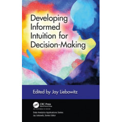 Developing Informed Intuition for Decision-Making