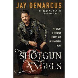 Shotgun Angels: My Story of Broken Roads and Unshakeable Hope