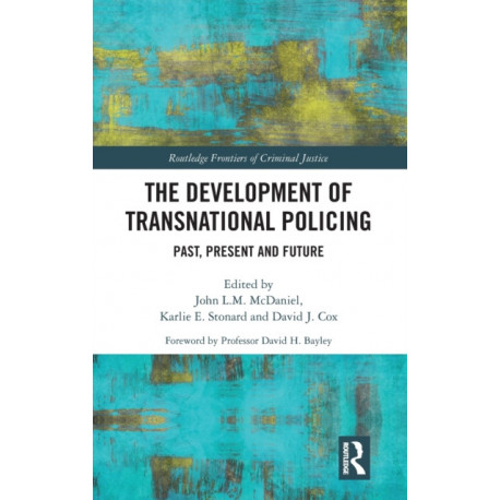 The Development of Transnational Policing: Past, Present and Future