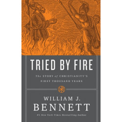 Tried by Fire: The Story of Christianity's First Thousand Years