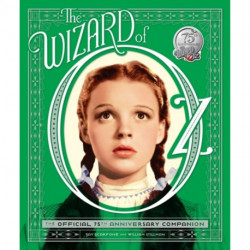 The Wizard of Oz: The Official 75th Anniversary Companion