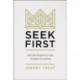 Seek First: How the Kingdom of God Changes Everything