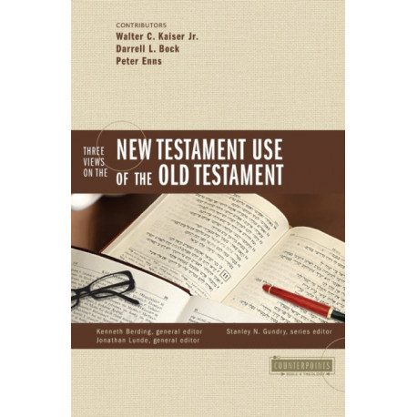 Three Views on the New Testament Use of the Old Testament