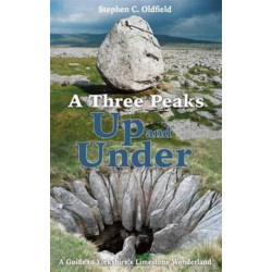 A Three Peaks Up and Under: A Guide to Yorkshire's Limestone Wonderland