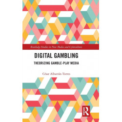 Digital Gambling: Theorizing Gamble-Play Media
