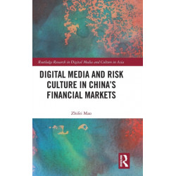 Digital Media and Risk Culture in China’s Financial Markets