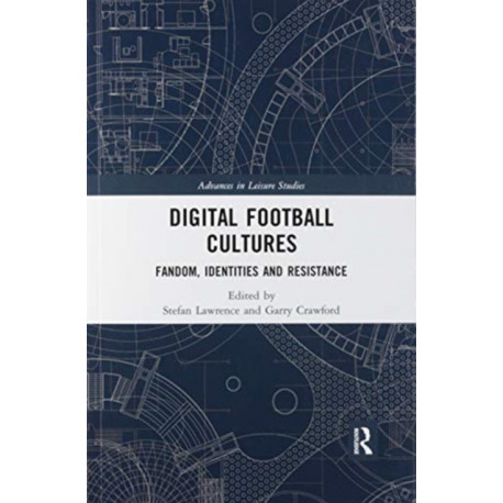Digital Football Cultures: Fandom, Identities and Resistance
