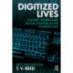 Digitized Lives: Culture, Power and Social Change in the Internet Era