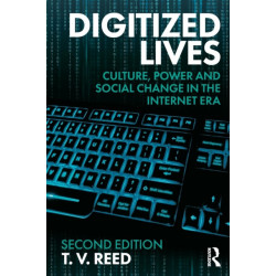 Digitized Lives: Culture, Power and Social Change in the Internet Era