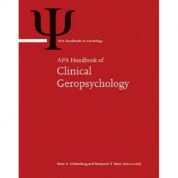 APA Handbook of Clinical Geropsychology: Volume 1: History and Status of the Field and Perspectives on Aging Volume 2: Assessment, Treatment, and Issues of Later Life