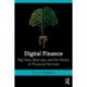 Digital Finance: Big Data, Start-ups, and the Future of Financial Services