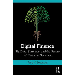 Digital Finance: Big Data, Start-ups, and the Future of Financial Services