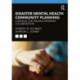 Disaster Mental Health Community Planning: A Manual for Trauma-Informed Collaboration