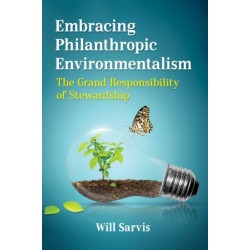 Embracing Philanthropic Environmentalism: The Grand Responsibility of Stewardship