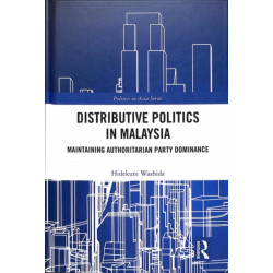 Distributive Politics in Malaysia: Maintaining Authoritarian Party Dominance