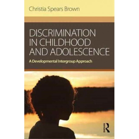 Discrimination in Childhood and Adolescence: A Developmental Intergroup Approach