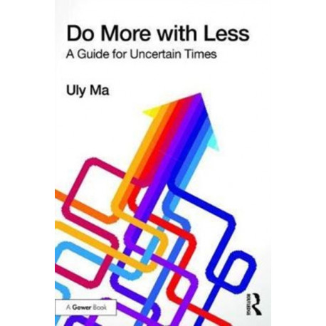 Do More with Less: A Guide for Uncertain Times