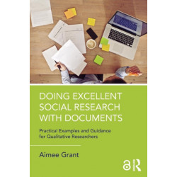 Doing Excellent Social Research with Documents: Practical Examples and Guidance for Qualitative Researchers