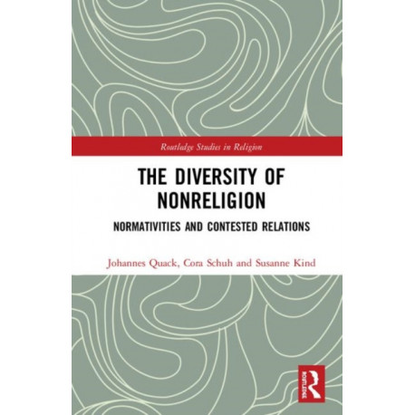 The Diversity of Nonreligion: Normativities and Contested Relations