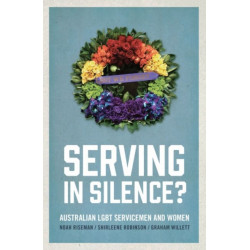 Serving in Silence?: Australian LGBT Servicemen and Women